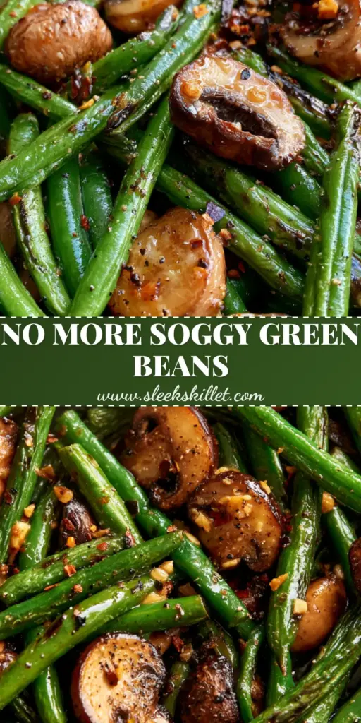 A tall Pinterest pin showing a cast iron skillet filled with charred green beans and golden-brown mushrooms with a glistening garlic butter glaze. (garlic butter sautéed green beans and mushrooms)